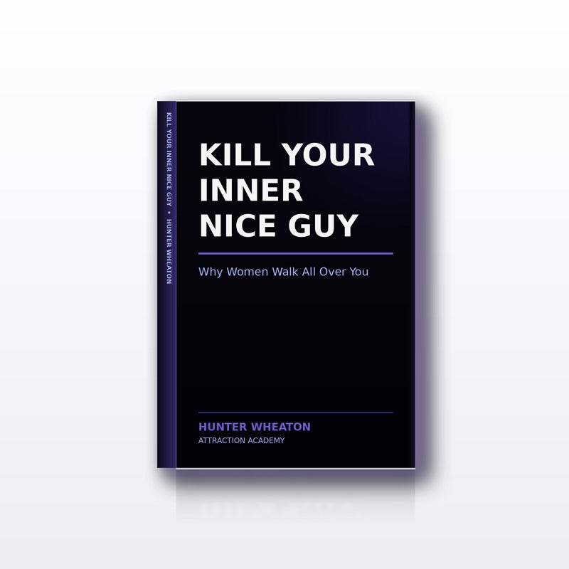 Kill Your Inner Nice Guy — the ebook by Hunter Wheaton